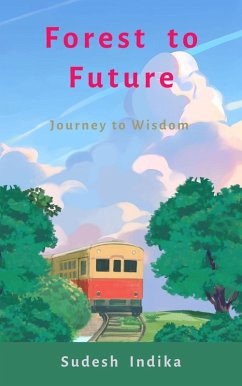 Forest to Future (Journey to wisdom, #2) (eBook, ePUB) - Indika, Sudesh
