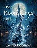 The Moonstrings Tale (eBook, ePUB) The Moonstrings Tale (eBook, ePUB)