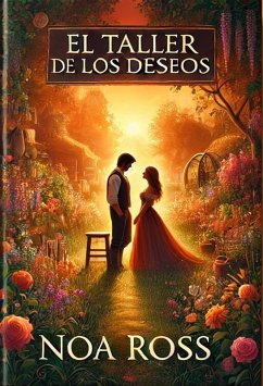 El taller de los deseos (eBook, ePUB) - Ross, Noa; Cadena, Edi
