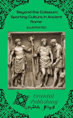 Cover Beyond the Coliseum Sporting Culture in Ancient Rome (eBook, ePUB)