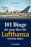 101 Dinge, die man über die Lufthansa wissen muss (eBook, ePUB) 101 Dinge, die man über die Lufthansa wissen muss (eBook, ePUB)