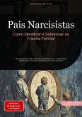 Pais Narcisistas: Como Identificar e Sobreviver ao Trauma Familiar (eBook, ePUB) Pais Narcisistas: Como Identificar e Sobreviver ao Trauma Familiar (eBook, ePUB)