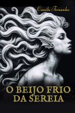 O Beijo Frio Da Sereia (eBook, ePUB)