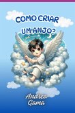Como Criar Um Anjo? (eBook, ePUB)