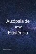 Autópsia De Uma Existência (eBook,... - Bild 1