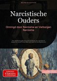 Narcistische Ouders: Omringd door Narcisme en Verborgen Narcisme (eBook, ePUB)