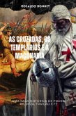 As Cruzadas Os Templários E A Maçonaria. (eBook, ePUB)