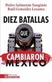 Diez batallas que cambiaron a México (eBook, ePUB)