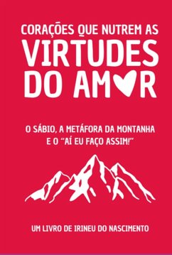 Corações Que Nutrem As Virtudes Do Amor (eBook, ePUB) - Nascimento, Irineu Do