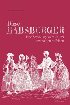 Cover Diese Habsburger. Eine Sammlung skurriler und unterhaltsamer Fakten. (eBook, ePUB)