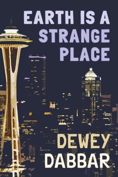 Earth Is a Strange Place (eBook, ePUB) - Dabbar, Dewey