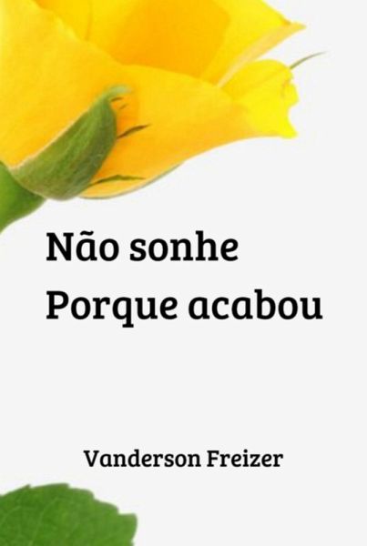 Não Sonhe. Porque Acabou (eBook, ePUB) Não Sonhe. Porque Acabou (eBook, ePUB)