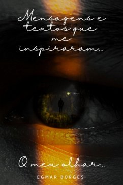 Cover Mensagens E Textos Que Me Inspiraram O Meu Olhar (eBook, ePUB)