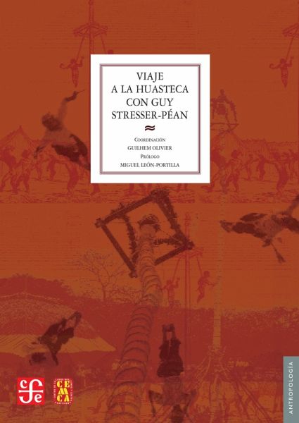 Viaje a la Huasteca con Guy Stresser-Péan (eBook, PDF) Viaje a la Huasteca con Guy Stresser-Péan (eBook, PDF)