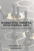 Marketing Digital Descomplicado (eBook, PDF)