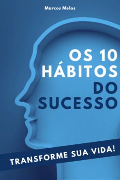 Os 10 Hábitos Do Sucesso (eBook, ePUB) - de Melos, Marcos Paulo Riccioni