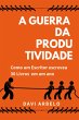 A Guerra Da Produtividade (eBook, ePUB) - Bild 1