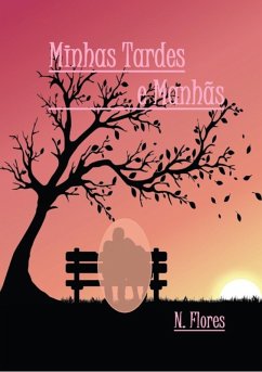 Minhas Tardes E Manhãs (eBook, ePUB) - Flores, N.