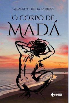 O Corpo De Madá (eBook, ePUB) - Barbosa, Geraldo Correia