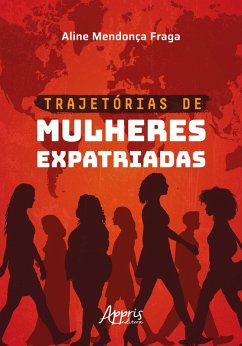 Trajetórias de Mulheres Expatriadas (eBook, ePUB) - Fraga, Aline Mendonça