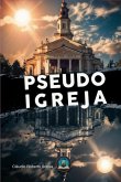 A Pseudo Igreja (eBook, ePUB) A Pseudo Igreja (eBook, ePUB)