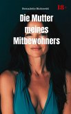 Die Mutter meines Mitbewohners (eBook, ePUB) Die Mutter meines Mitbewohners (eBook, ePUB)