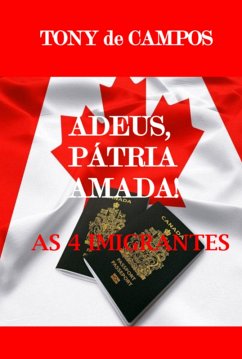 Adeus Patria Amada: As 4 Imigrantes (eBook, ePUB) - de Campos, Tony