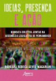 Ideias, Presença e Ação: Mandata Coletiva Juntas na Assembleia Legislativa de Pernambuco (eBook, ePUB) Ideias, Presença e Ação: Mandata Coletiva Juntas na Assembleia Legislativa de Pernambuco (eBook, ePUB)