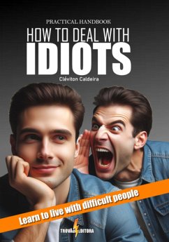 Practical Handbook: How To Deal With Idiots (eBook, ePUB) - Caldeira, Cléviton