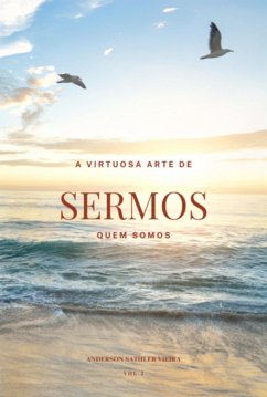 A Virtuosa Arte De Sermos Quem Somos (eBook, ePUB) - Vieira, Anderson Sathler