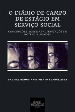 O Diário De Campo De Estágio Em Serviço Social (eBook, ePUB) - Evangelista, Gabriel Ramos Nascimento