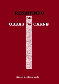 Resistindo As Obras Da Carne (eBook, ePUB) - de Leite, Edson Brito