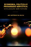 Economia, Política E Progresso Sem Ética (eBook, ePUB)