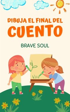 Dibuja el Final del Cuento (Boys and Girls, #1) (eBook, ePUB) - Soul, Brave