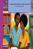 A Vida Está Á Frente, Vamos Buscá-la. (eBook, ePUB)