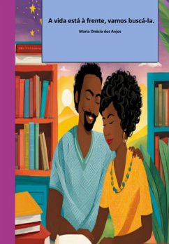 Cover A Vida Está Á Frente, Vamos Buscá-la. (eBook, ePUB)