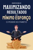 Maximizando Resultados Com Mínimo Esforço (eBook, ePUB) Maximizando Resultados Com Mínimo Esforço (eBook, ePUB)