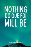 Nothing Do Que Foi Will Be (eBook, ePUB)