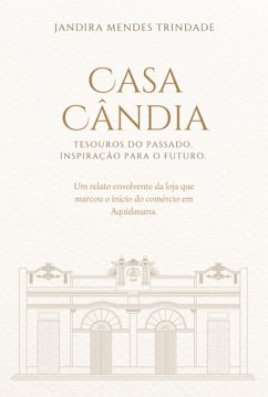 Cover Casa Cândia: Tesouros Do Passado, Inspiração Para O Futuro. (eBook, ePUB)