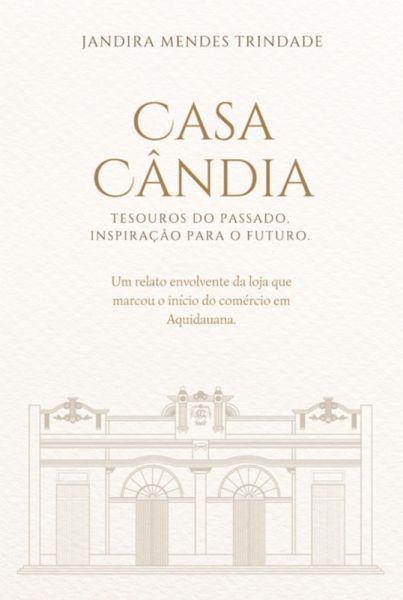 Casa Cândia: Tesouros Do Passado, Inspiração Para O Futuro. (eBook, ePUB) Casa Cândia: Tesouros Do Passado, Inspiração Para O Futuro. (eBook, ePUB)