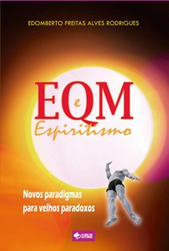 Eqm E Espiritismo (eBook, ePUB) - Rodrigues, Edomberto Freitas Alves