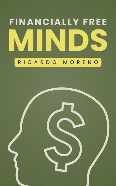 Financially Free Minds (How to Achieve Success, #1) (eBook, ePUB) Financially Free Minds (How to Achieve Success, #1) (eBook, ePUB)