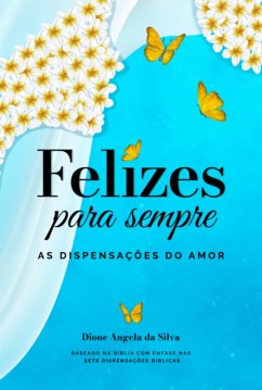 Felizes Para Sempre (eBook, ePUB) - Da Silva, Dione Angela