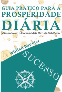 Guia Prático Para A Prosperidade Diária (eBook, ePUB) - Bouviet, Willian