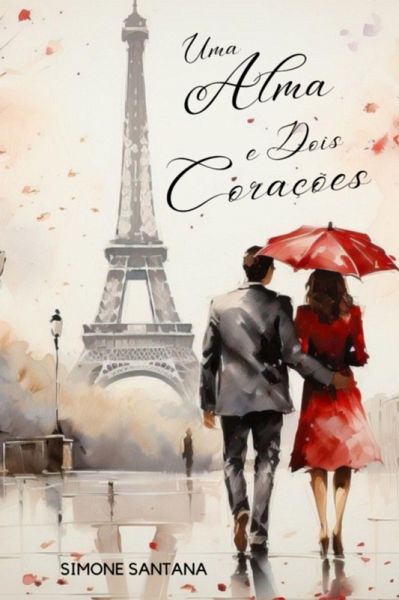 Uma Alma E Dois Corações (eBook, ePUB) Uma Alma E Dois Corações (eBook, ePUB)