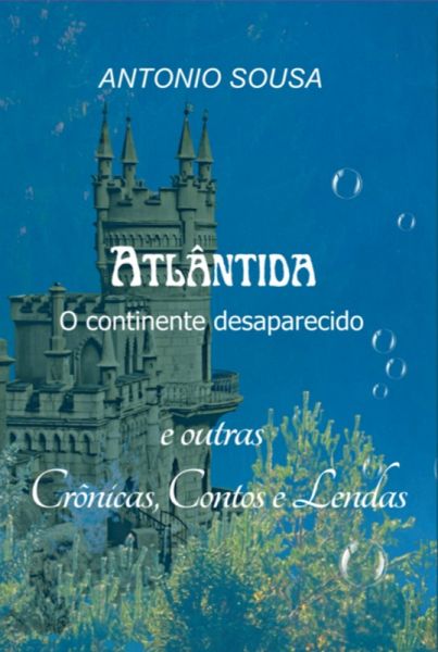 Atlântida - O Continente Desaparecido - Crônicas, Contos E Lendas (eBook, ePUB) Atlântida - O Continente Desaparecido - Crônicas, Contos E Lendas (eBook, ePUB)