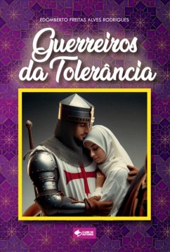 Guerreiros Da Tolerância (eBook, ePUB) - Rodrigues, Edomberto Freitas Alves