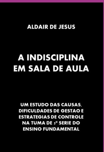 A Indisciplina Em Sala De Aula (eBook, ePUB)