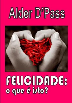 Cover Felicidade: O Que É Isto? (eBook, ePUB)
