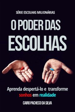 O Poder Das Escolhas (eBook, ePUB) - Da Silva, Cairo Pacheco